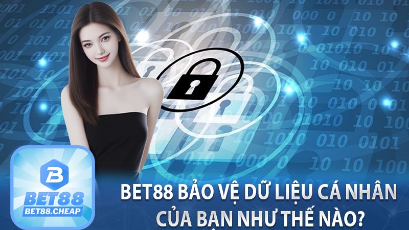 BET88 bảo vệ dữ liệu cá nhân của bạn như thế nào?
