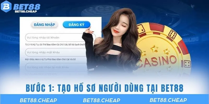 Bước 1 Tạo hồ sơ người dùng tại BET88