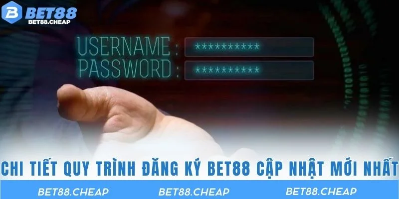 Chi tiết quy trình đăng ký BET88 cập nhật mới nhất