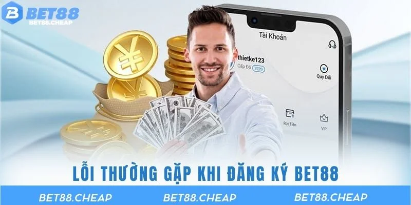 Lỗi thường gặp khi đăng ký BET88