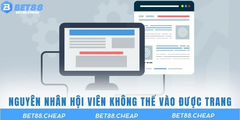 Nguyên nhân khiến hội viên không thể vào được trang
