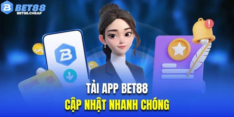 Tải app BET88 cập nhật nhanh chóng