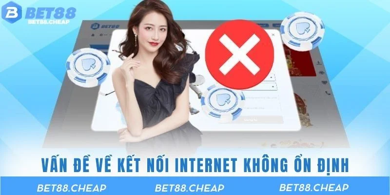 Vấn đề về kết nối internet không ổn định