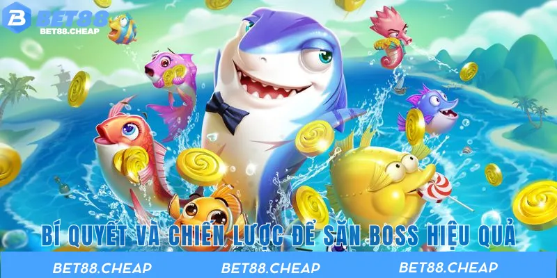 Bí quyết và chiến lược để săn boss hiệu quả