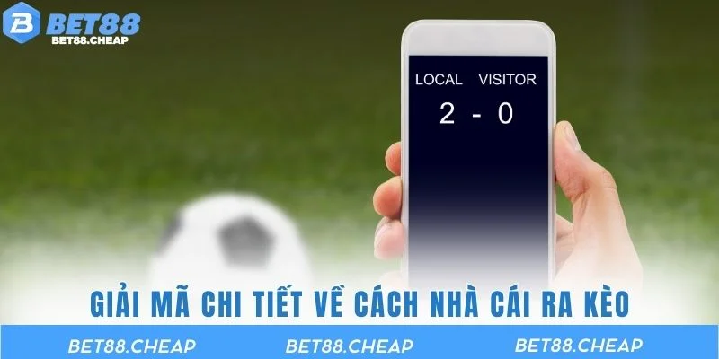 Chi tiết về cách ra kèo của nền tảng giải trí