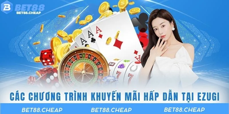Các chương trình khuyến mãi hấp dẫn tại Ezugi
