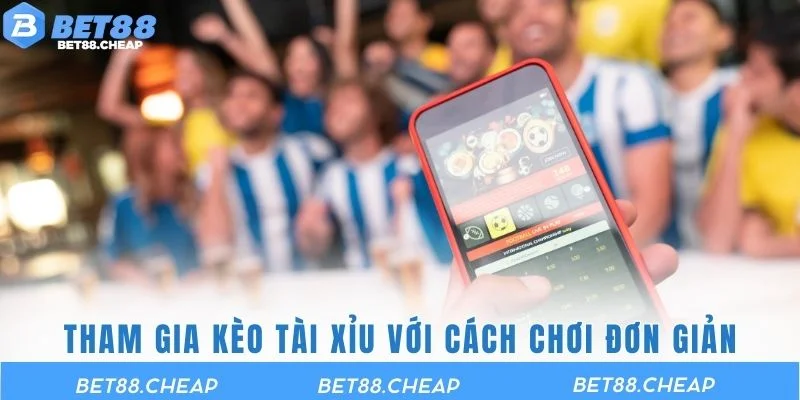 Tham gia kèo tài xỉu với cách chơi đơn giản