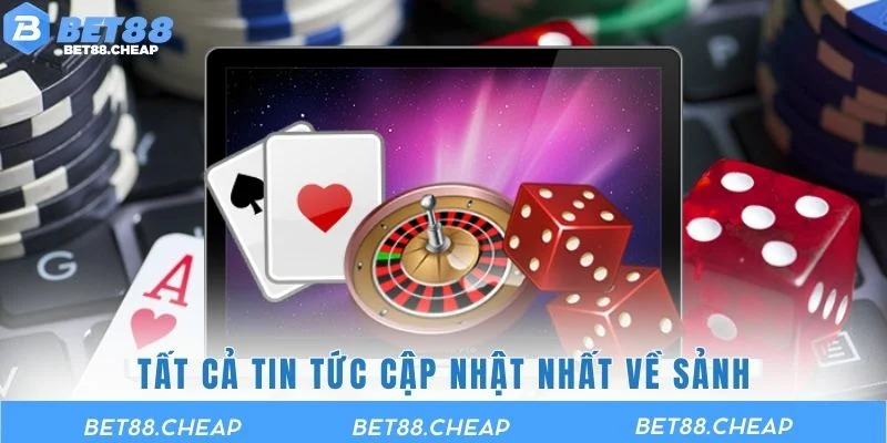 Tất cả tin tức cập nhật nhất về sảnh