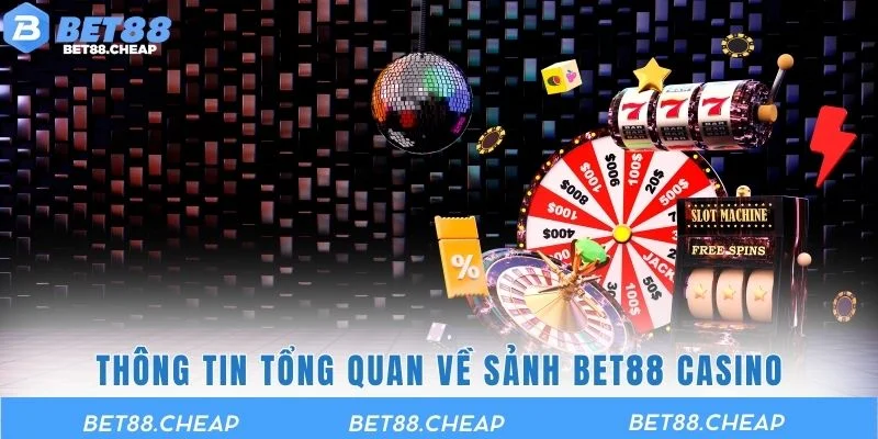 Thông tin tổng quan về sảnh BET88 Casino